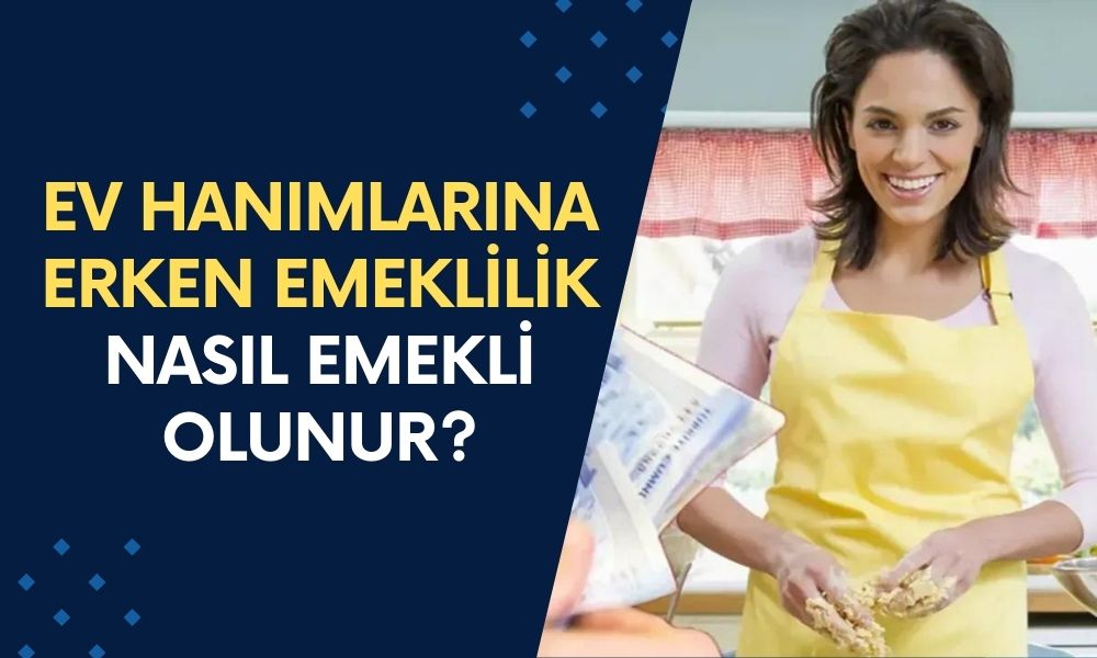 Ev Hanımlarına Erken Emeklilik Müjdesi! Devlet Desteğiyle Sosyal Güvence ve Emeklilik İmkanı