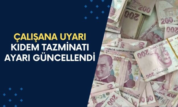 ÇALIŞANA UYARI! İş Kanununa Kıdem Tazminatı Ayarı Güncellendi