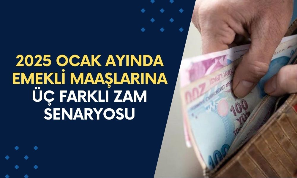 2025 Ocak Ayında Emekli Maaşlarına Üç Farklı Zam Senaryosu: Maaşınız Ne Kadar Olacak?