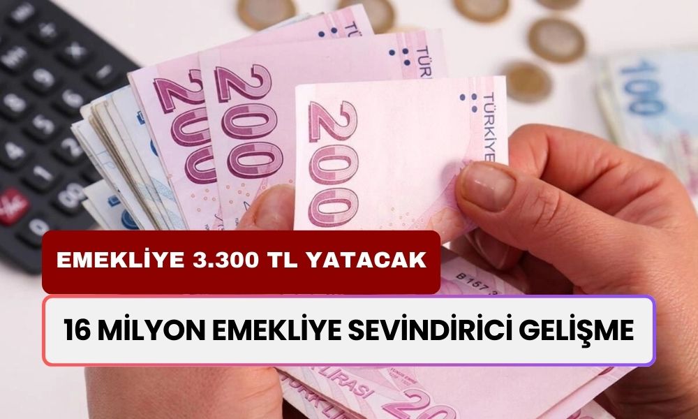 VE AÇIKLANDI! 16 Milyon Emekliye Sevindirici Gelişme! 3.300 TL Nakit Para Hesabınızda Olacak