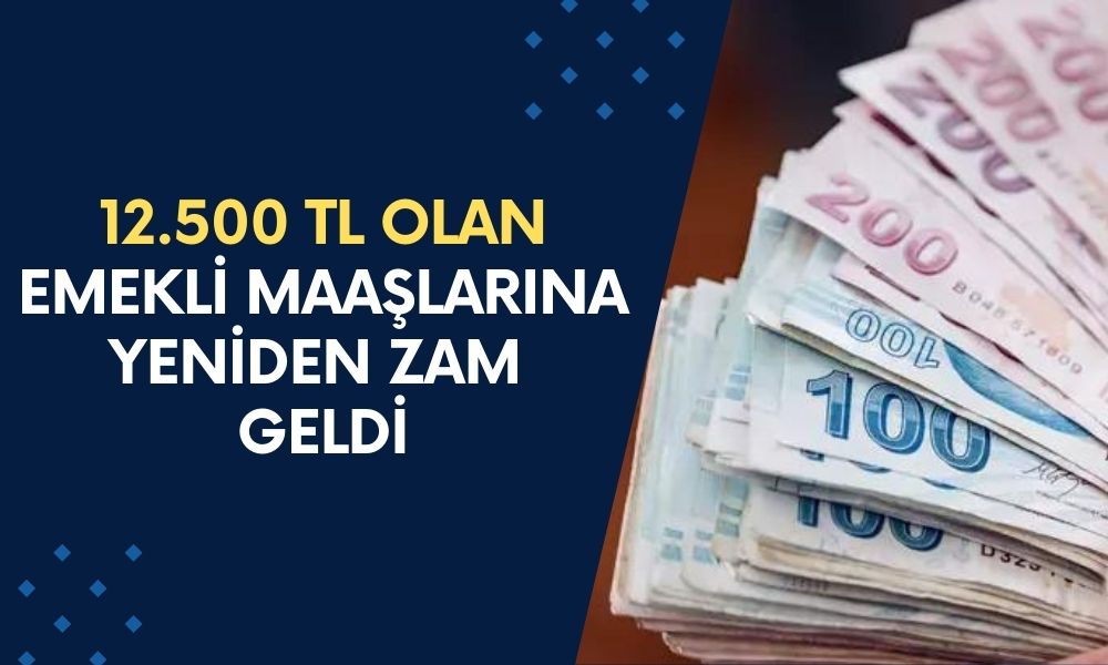 12.500 TL Olan Emekli Maaşlarına YENİ ZAM! Tarih ve Miktar Az Evvel Açıklandı