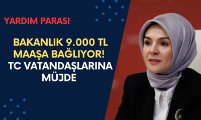 Bakanlık Sizi Aylık 9.000 TL Maaşa Bağlıyor! Bakanlık Ödemelere Başladı!