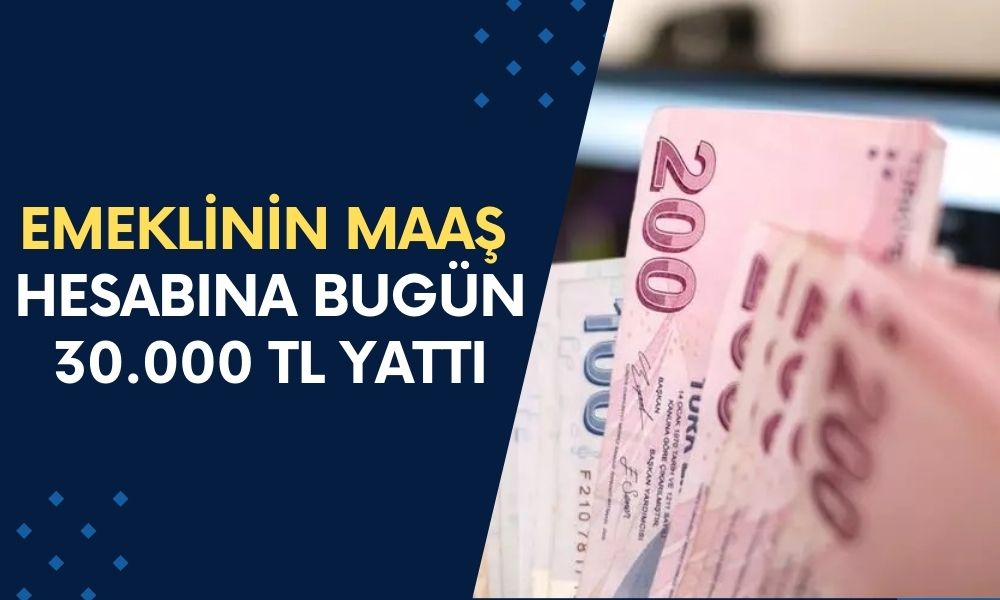 VE AÇIKLANDI! Emeklilere Bugün 30.000 TL Ek Ödeme Yatırıldı!