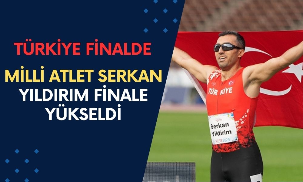 Paris 2024 Paralimpik Oyunları'nda milli Atlet Serkan Yıldırım Finale Yükselmeyi Başardı