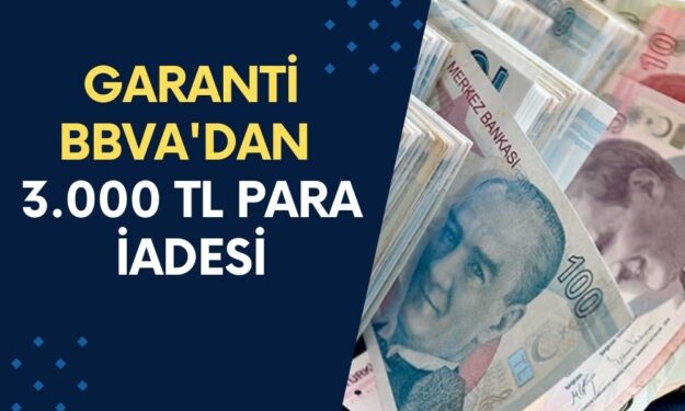 Garanti BBVA'dan 3.000 TL Para İadesine Bugün Başladı!