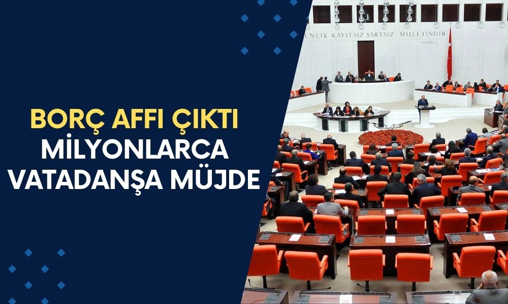 BORÇ AFFI ÇIKTI! Cumhurbaşkanı Onayladı: Milyonlarca Vatadanşa Müjde