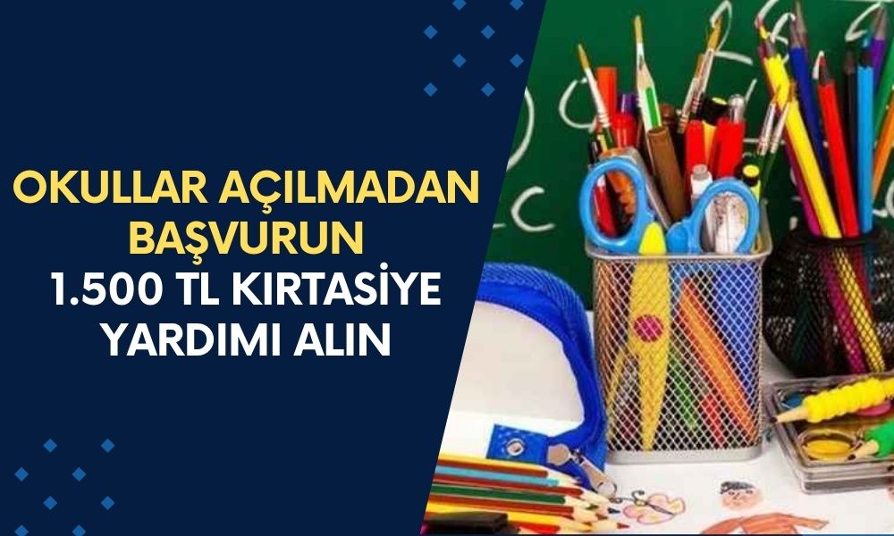 Okullar Açılmadan Başvurun! 1.500 TL Kırtasiye Yardımı Yapacak! Anne Babalar Acele Edin