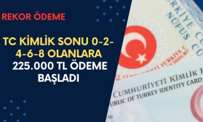 TC Kimlik Sonu 0-2-4-6-8 Olanlara 225.000 TL ÖDEME BAŞLADI! Son Dakika Açıklandı