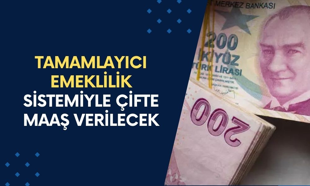 Hangi Emekli Çifte Maaşa Hayır Diyebilir? Tamamlayıcı Emeklilikle ÇİFTE MAAŞ Almak Mümkün