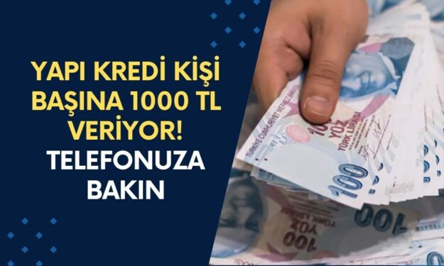 Yapı Kredi Bankası KİŞİ BAŞINA 1000 TL Veriyor! 09.00'da Tüm Müşterilerine SMS Gönderildi!