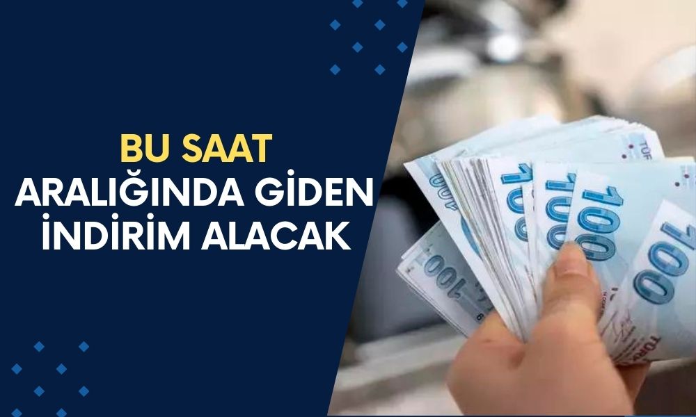 Bu Saat Aralığında İndirimli Olacak! 81 İlde Geçerli