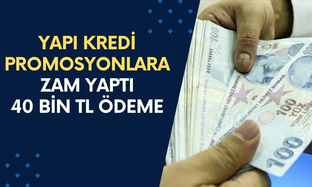 Yapı Kredi Promosyonlara Zam Yaptı! 3 Yıl Kalma Sözünüze 40 Bin TL Ödeme