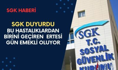 SGK Duyurdu: Bu hastalıklardan birine yakalanan ertesi gün emekli oluyor