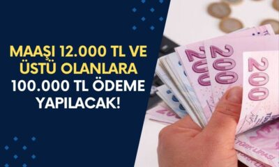 Maaşı 12.000 TL ve Üstü Olanlara Yeni Haber! Başvuru Yapanlar 100.000 TL Ödemeyi Cebine Koyacak!