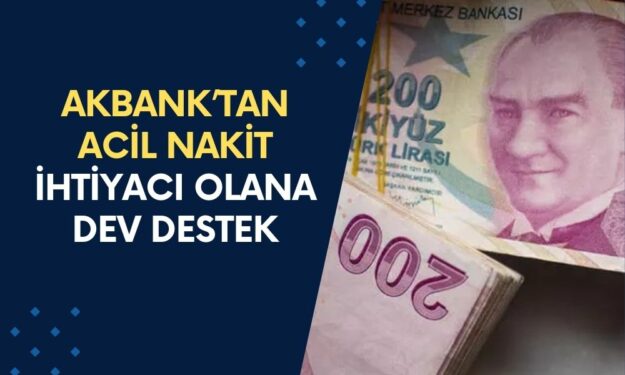 AKBANK Acil Para İhtiyacınıza Yardım Eli Uzacağını Duyurdu! Destek 100.000 TL Olacak, Hesaba Yatacak