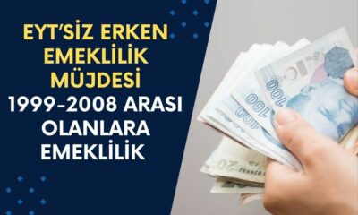 EYT’siz Erken Emeklilik Müjdesi! SGK Girişi 1999-2008 Arası Olanlara Emeklilik Geliyor! 3600-4500 ve 5400 Prim Günüyle Emeklilik Fırsatı...