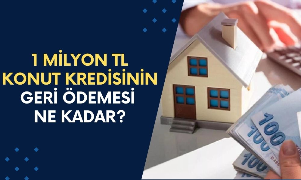 EV ALACAKLAR DİKKAT! Eylül Öncesi 1 Milyon TL Konut Kredisinin Geri Ödemesi Belli Oldu!