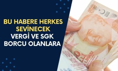 Herkes Bu Habere Sevinecek: Vergi ve SGK Borcu Olanlara Yeni Karar Açıklandı