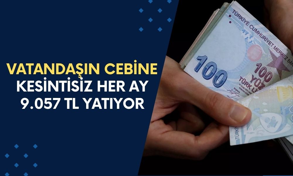 Kesintisiz Her Ay 9.057 TL Ödeniyor! Her Ay Vatandaşın Hesabına Yatırılıyor