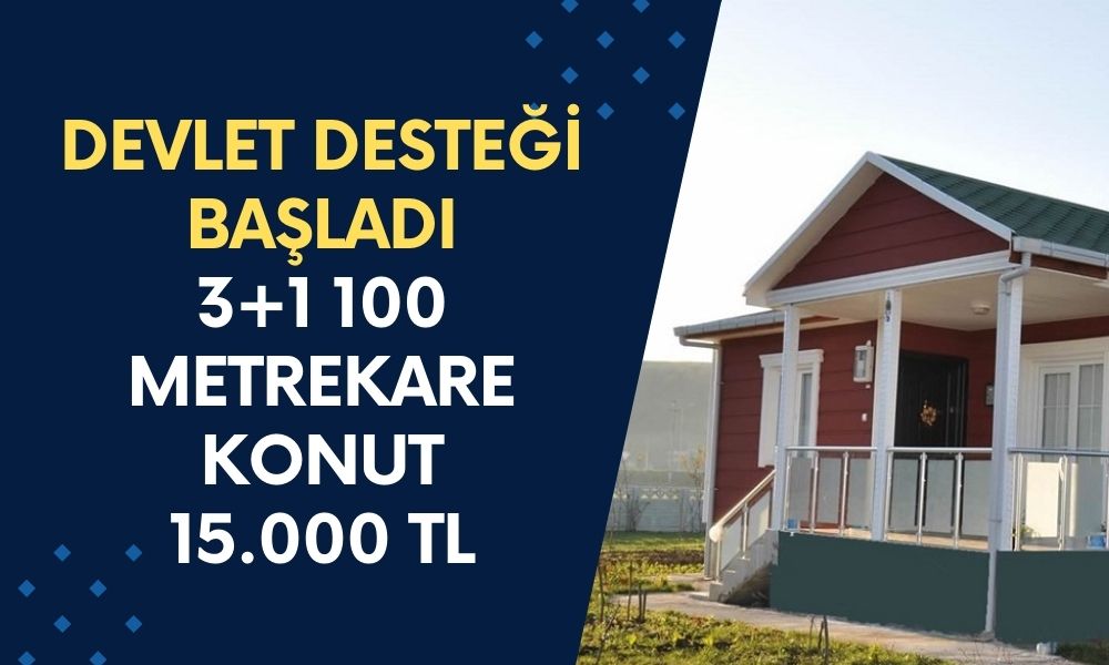 Devlet Desteği Başladı! 15.000 TL Taksitle 3+1 100 Metrekare Prefabrik Ev Satışta!