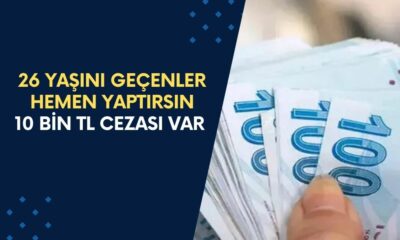 26 Yaşını Geçenler Hemen Yaptırsın: 10 Bin TL Cezası Var, Aman Dikkat