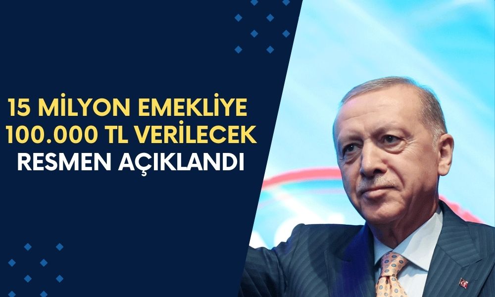 15 Milyon Emekliye 100.000 TL Verilecek! Resmi Açıklama Geldi