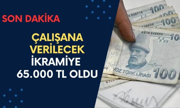 Çalışana Ödecek İKRAMİYE MİKTARI Az Evvel Açıkladı! Milyonlar 65.000 TL İle Ferahlıyacak