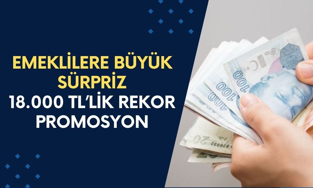 Emeklilere Büyük Sürpriz! Yapı Kredi’den Tam 18.000 TL’lik Dev Promosyon Yağmuru Başladı!