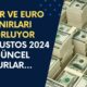 Dolar ve Euro Kapıları Pencereleri Yıkıyor! 21 Ağustos 2024 Çarşamba Güncel Döviz Kurları