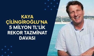 VAY BE! Kaya Çilingiroğlu'na 5 Milyon TL'lik Rekor Tazminat Davası