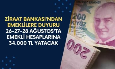 Ziraat Bankası’ndan Emeklilere Duyuru Geldi! 26-27-28 Ağustos'ta Emekli Hesaplarına 34.000 TL Yatacak