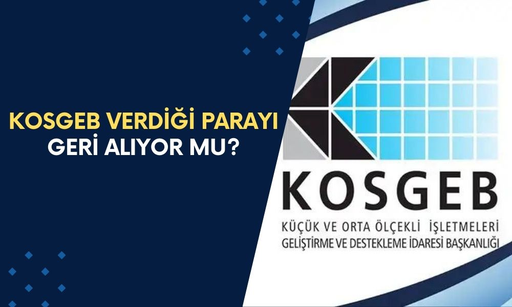 KOSGEB Verdiği Parayı Geri Alıyor Mu?