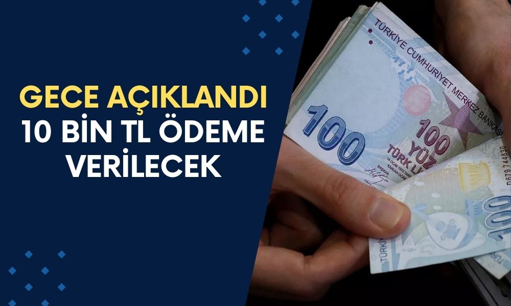 GECE Açıklandı! 10 BİN TL Ödeme Verileceği Açıklandı! Emeklilere Sevindirici Haber!