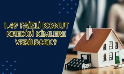 1.49 Faizli Konut Kredisi Gelecek! Halkbank, Ziraat, Vakıfbank Düşük Faizle Kredisi Verecek Mi? Açıklama Geldi