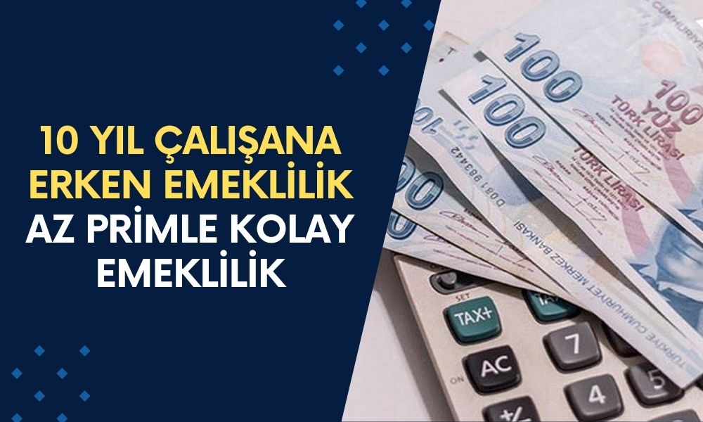 10 Yıl Çalışanlara Erken Emeklilik Geliyor! SGK’dan Düşük Primi Olanlar İçin Emeklilik Müjdesi