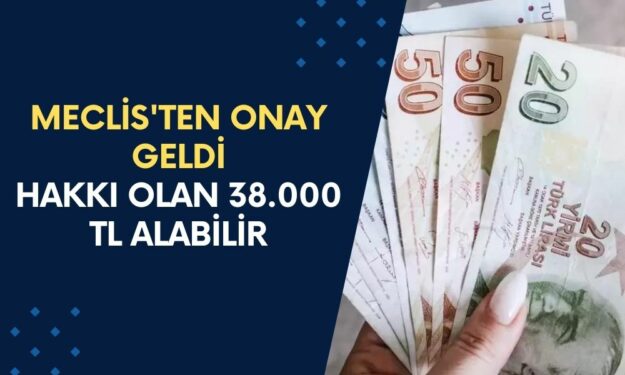 Meclis'ten Onay Geldi! Nakit İhtiyacı Olan Şubeden Hakkı Olan 38.000 TL'yi Alabilir