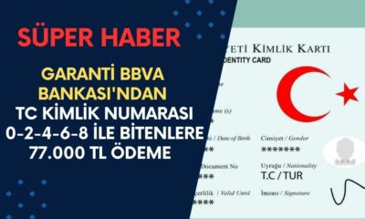 Garanti BBVA Bankası'ndan TC Kimlik Numarası 0-2-4-6-8 İle Bitenlere 77.000 TL Ödeme Verilecek!