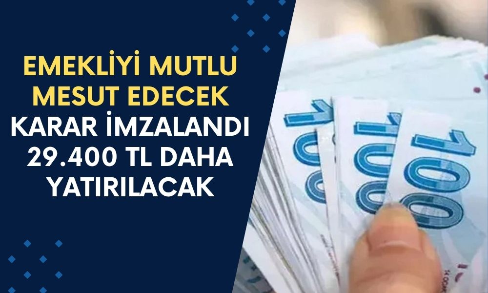 Emekliyi Mutlu Mesut Edecek Karara İmza Atıldı! Maaş Alan Emekliye 29.400 TL Daha Yatırılacak