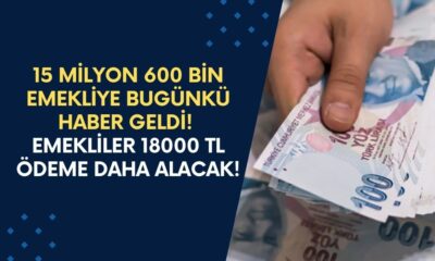 15 Milyon 600 Bin Emekliye Bugünkü Haber Geldi! Maaş Alan Emeklilere 18000 TL Ödeme Daha Alacak!