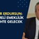 Özgür Erdursun: Kademeli Emeklilik O Tarihte Gelecek