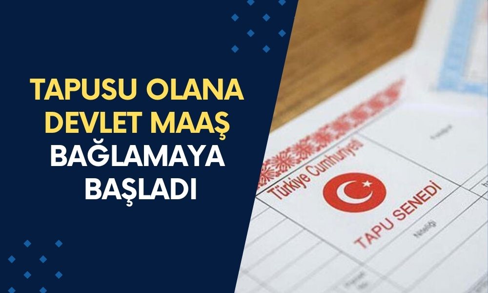 Elinde tapusu olana devlet maaş bağlamaya başlayacak