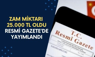 Zam Miktarı 25.000 TL Oldu! Resmi Gazete'de Yeni Zam Kararı Bu Sabah Açıklandı