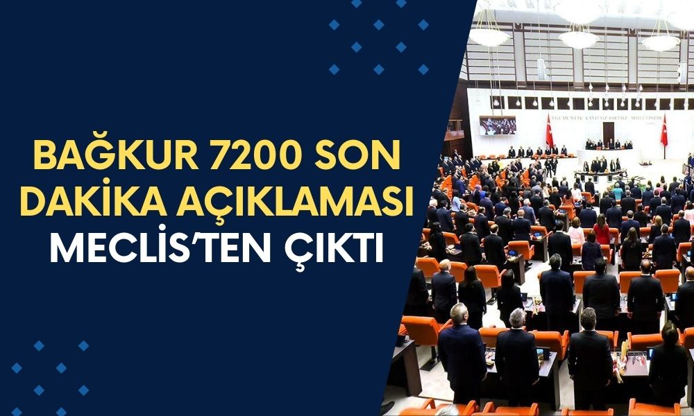 BAĞKUR 7200 SON DAKİKA AÇIKALAMASI: Bağkur 7200 prim gün sayısı düşecek mi, TBMM'den onaylandı mı, Torba Yasa’da olacak mı?