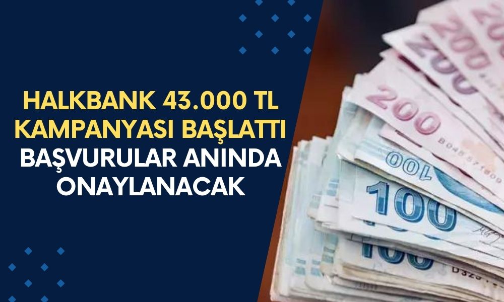 Halkbank 43.000 TL ödeme kampanyası başlattı! Başvuru yapmak için sıraya girin! Çünkü başvurular anında onaylanacak!