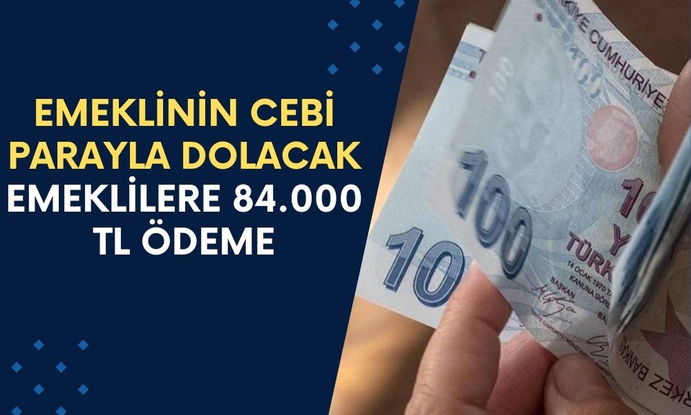 Emeklinin Cebi Parayla Dolup Taşacak! İş Bankası Emeklilere 84.000 TL Ödeme Duyurdu