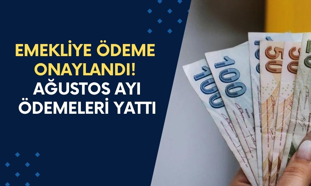 EMEKLİLERE ÖDEME ONAYLANDI! Son Dakika Duyurusuyla Ağustos Ayı Ödemeleri Hesaplara Yatırıldı!