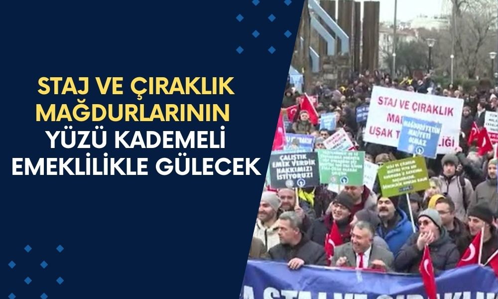 Staj ve Çıraklık Mağdurlarının Yüzü Kademeli Emeklilikle Gülecek