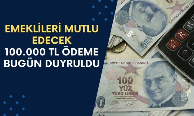 EMEKLİLERİ MUTLU EDECEK! İş Bankası'ndan Emeklilere Özel 100.000 TL Ödeme Bugün Duyruldu