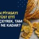 Altın Piyasası Fena Hareketlendi! Gram Altın Rekora Doymuyor! Gram, Çeyrek, Tam Ne Kadar?