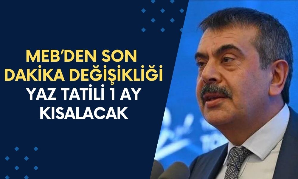 MEB’DEN SON DAKİKA DEĞİŞİKLİĞİ! Yaz Tatili 1 Ay Kısalacak: 2, 3, 4, 5, 6, 7, 8, 9, 10, 11, 12. Sınıflara